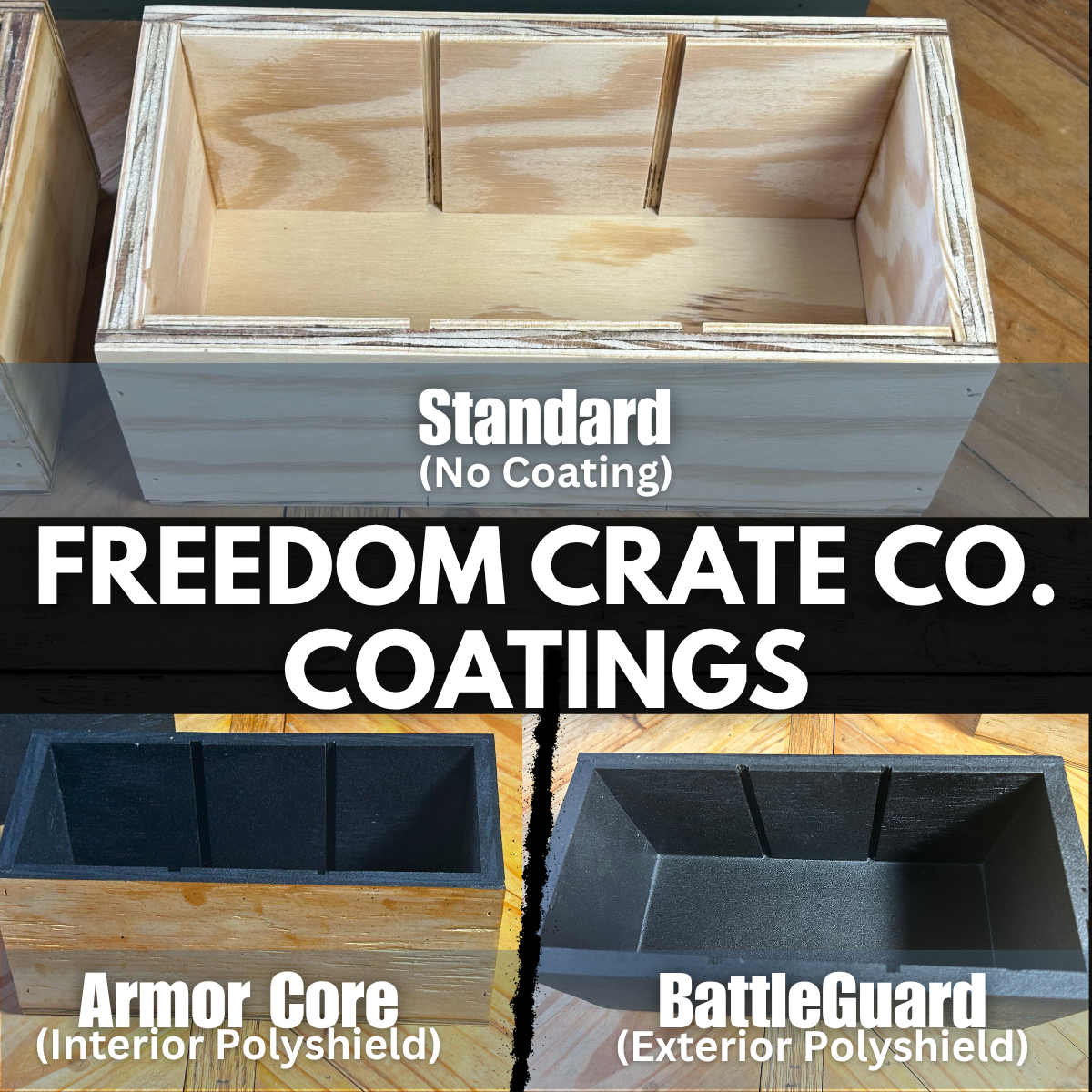 Freedom Crate Co. coatings comparison showing standard no coating, Armor Core interior PolyShield, and Battle Guard exterior PolyShield
